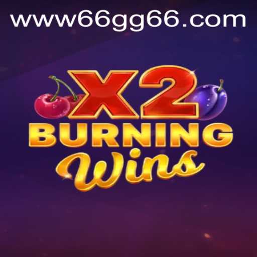 Exploring the Thrills of BurningWinsX2: A Dynamic Gaming Experience